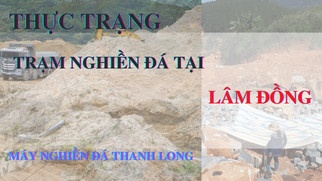 Thực trạng vật liệu xây dựng và trạm nghiền đá tại Lâm Đồng