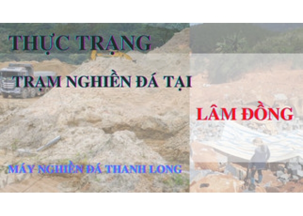 Thực trạng vật liệu xây dựng và trạm nghiền đá tại Lâm Đồng