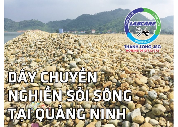 Dây chuyền nghiền sỏi sông ở Quảng Ninh