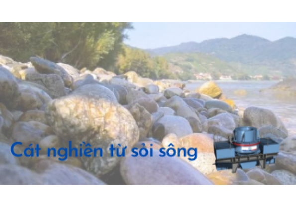 Cát nghiền từ sỏi sông