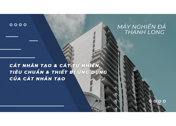 CÁT NHÂN TẠO VÀ CÁT TỰ NHIÊN, TIÊU CHUẨN VÀ THIẾT BỊ SẢN XUẤT CÁT NHÂN TẠO 