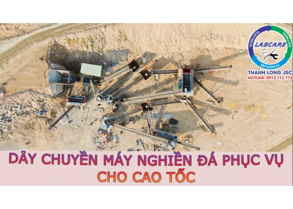 DÂY CHUYỀN NGHIỀN ĐÁ PHỤC VỤ CHO CAO TỐC BẮC NAM