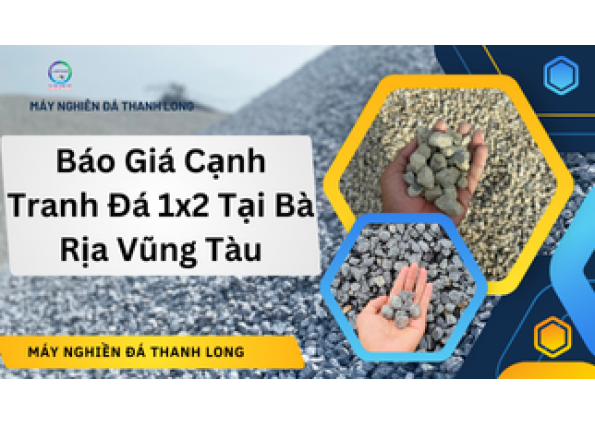 Báo Giá Cạnh Tranh Đá 1x2 Tại Bà Rịa Vũng Tàu