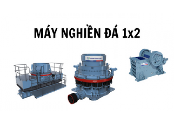 LỰA CHỌN BÁO GIÁ MÁY NGHIỀN ĐÁ 1x2