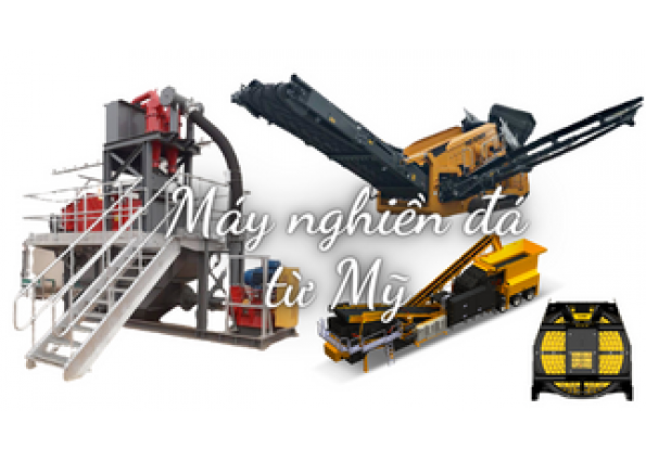 NHÀ MÁY NGHIỀN ĐÁ TỪ MỸ VÀ CÁCH LỰA CHỌN