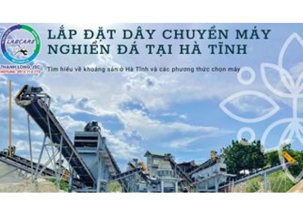 Lắp đặt dây chuyền máy nghiền đá tại Hà Tĩnh