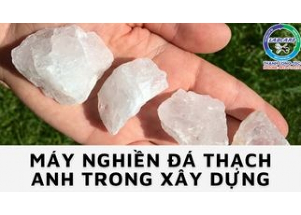 Máy nghiền đá thạch anh trong xây dựng