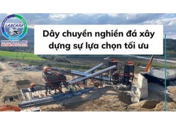 Dây chuyền nghiền đá xây dựng sự lựa chọn tối ưu