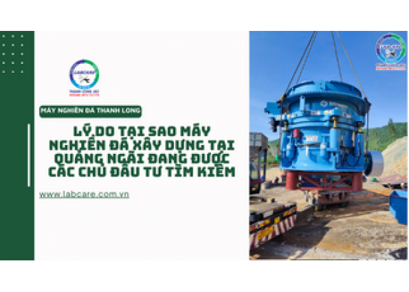 LÝ DO TẠI SAO MÁY NGHIỀN ĐÁ XÂY DỰNG TẠI QUẢNG NGÃI ĐANG ĐƯỢC CÁC CHỦ ĐẦU TƯ TÌM KIẾM