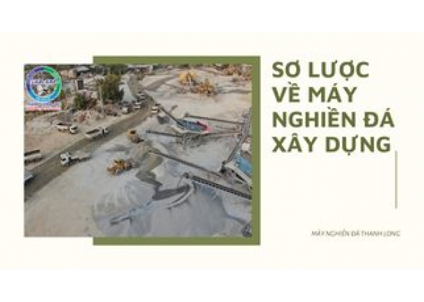 SƠ LƯỢC VỀ MÁY NGHIỀN ĐÁ XÂY DỰNG VÀ ƯU ĐIỂM CỦA NÓ