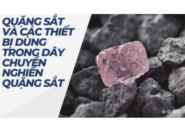 QUẶNG SẮT VÀ CÁC THIẾT BỊ DÙNG TRONG DÂY CHUYỀN NGHIỀN QUẶNG SẮT
