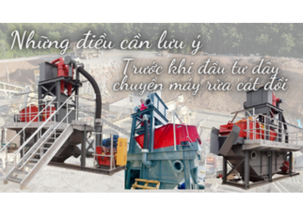 Dây chuyền rửa cát đồi: những câu hỏi cần trả lời trước khi mua.