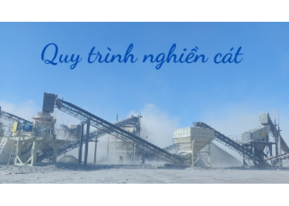 Quy trình sản xuất cát nhân tạo