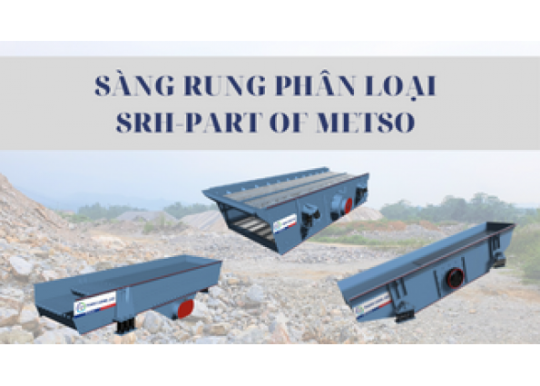 SÀNG RUNG PHÂN LOẠI SRH - CÔNG NGHỆ KHÁC BIỆT ĐẾN TỪ CHÂU ÂU