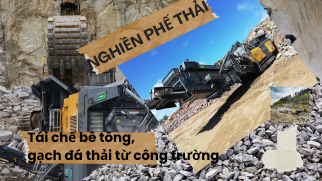 Tái chế bê tông, gạch đá thải từ công trường – Giải pháp xây dựng xanh bằng công nghệ nghiền hiện đại